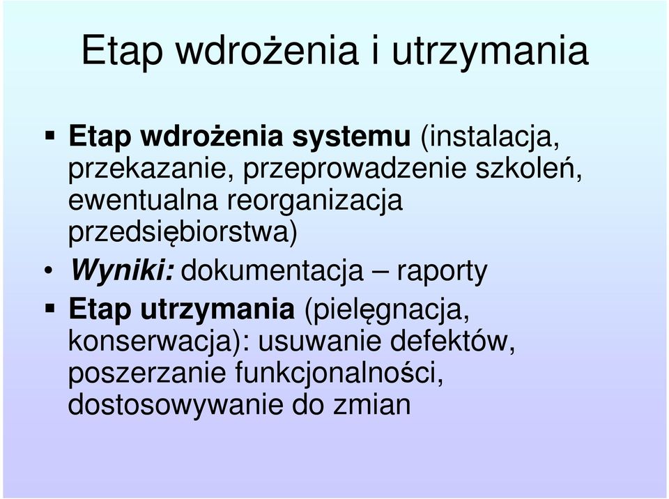 przedsiębiorstwa) Wyniki: dokumentacja raporty Etap utrzymania