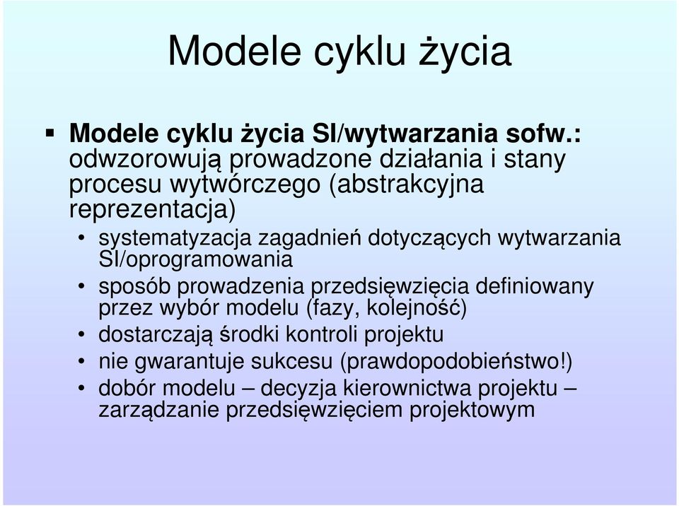 dotyczących wytwarzania SI/oprogramowania sposób prowadzenia przedsięwzięcia definiowany przez wybór modelu (fazy,