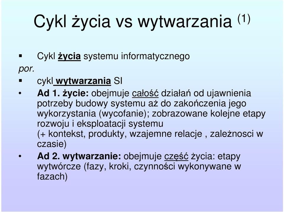 (wycofanie); zobrazowane kolejne etapy rozwoju i eksploatacji systemu (+ kontekst, produkty, wzajemne