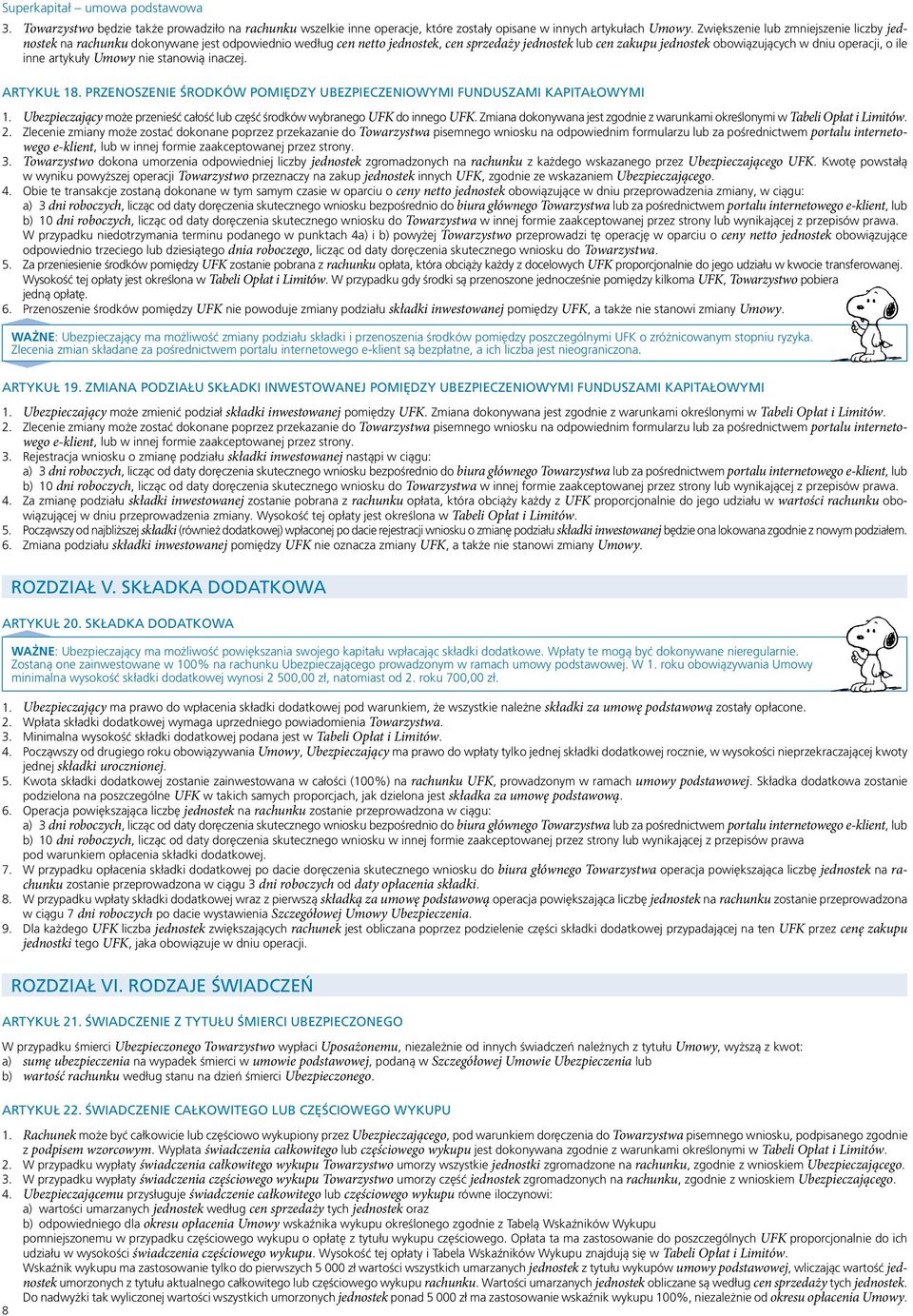 ile inne artykuły Umowy nie stanowią inaczej. ARTYKUŁ 18. PRZENOSZENIE ŚRODKÓW POMIĘDZY UBEZPIECZENIOWYMI FUNDUSZAMI KAPITAŁOWYMI 1.