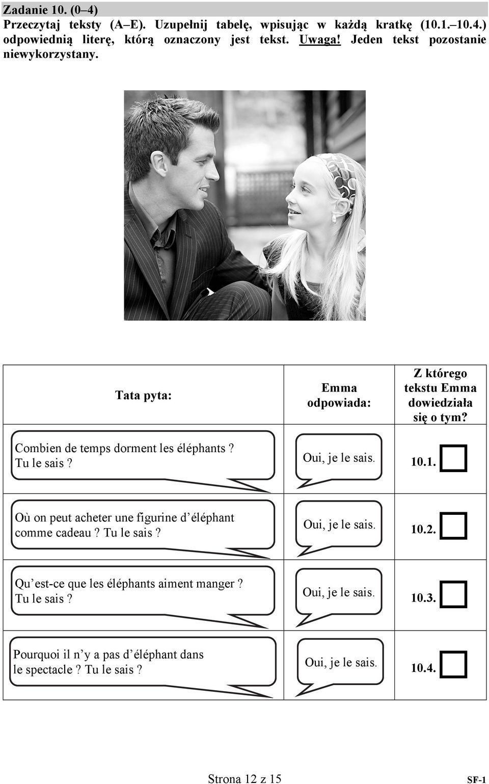 Z którego tekstu Emma dowiedziała się o tym? 10.1. Où on peut acheter une figurine d éléphant comme cadeau? Tu le sais? Oui, je le sais. 10.2.