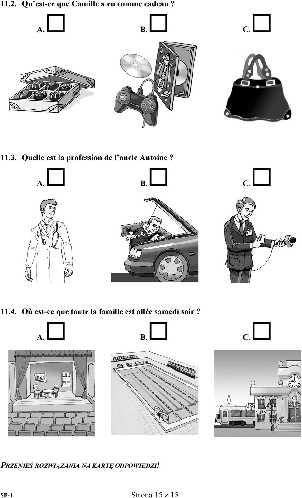 Où est-ce que toute la famille est allée samedi soir?