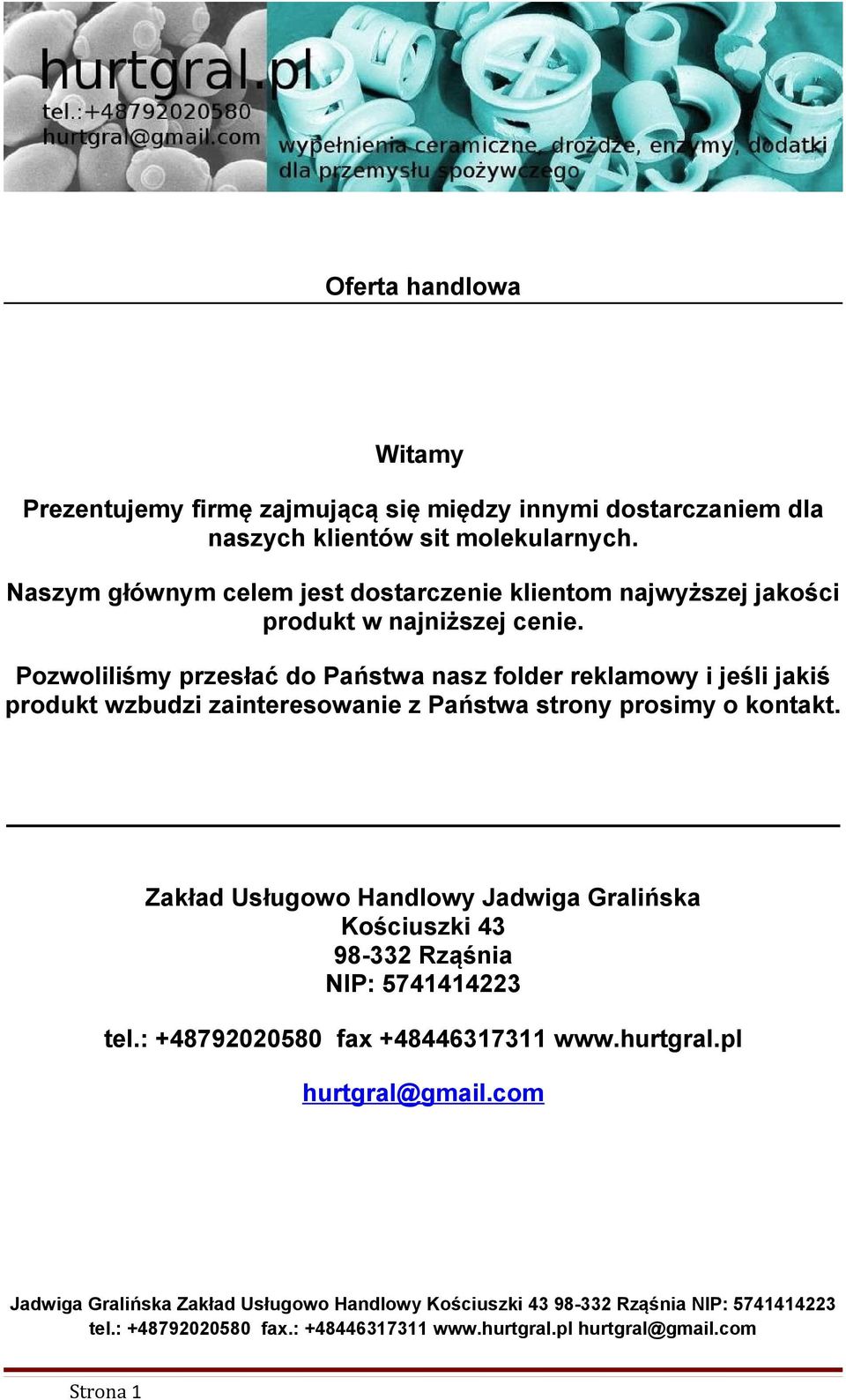 Pozwoliliśmy przesłać do Państwa nasz folder reklamowy i jeśli jakiś produkt wzbudzi zainteresowanie z Państwa strony prosimy o
