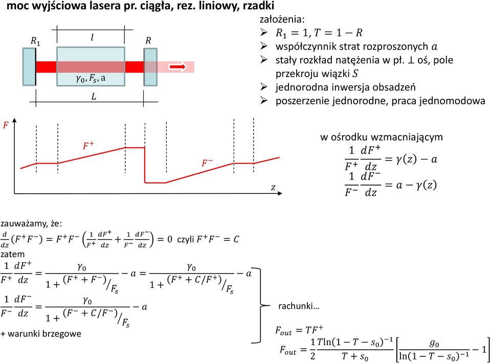 oś, pole przekroju wiązki S jednorodna inwersja obsadzeń poszerzenie jednorodne, praca jednomodowa F F + F z w ośrodku wzmacniającym 1 df + F + = γ z a dz