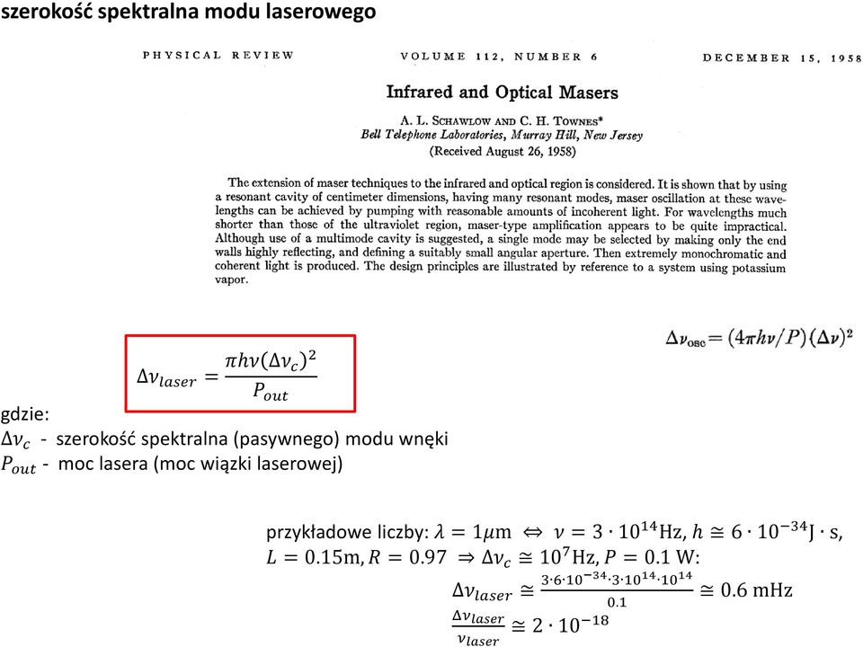 laserowej) przykładowe liczby: λ = 1μm ν = 3 10 14 Hz, h 6 10 34 J s, L = 0.