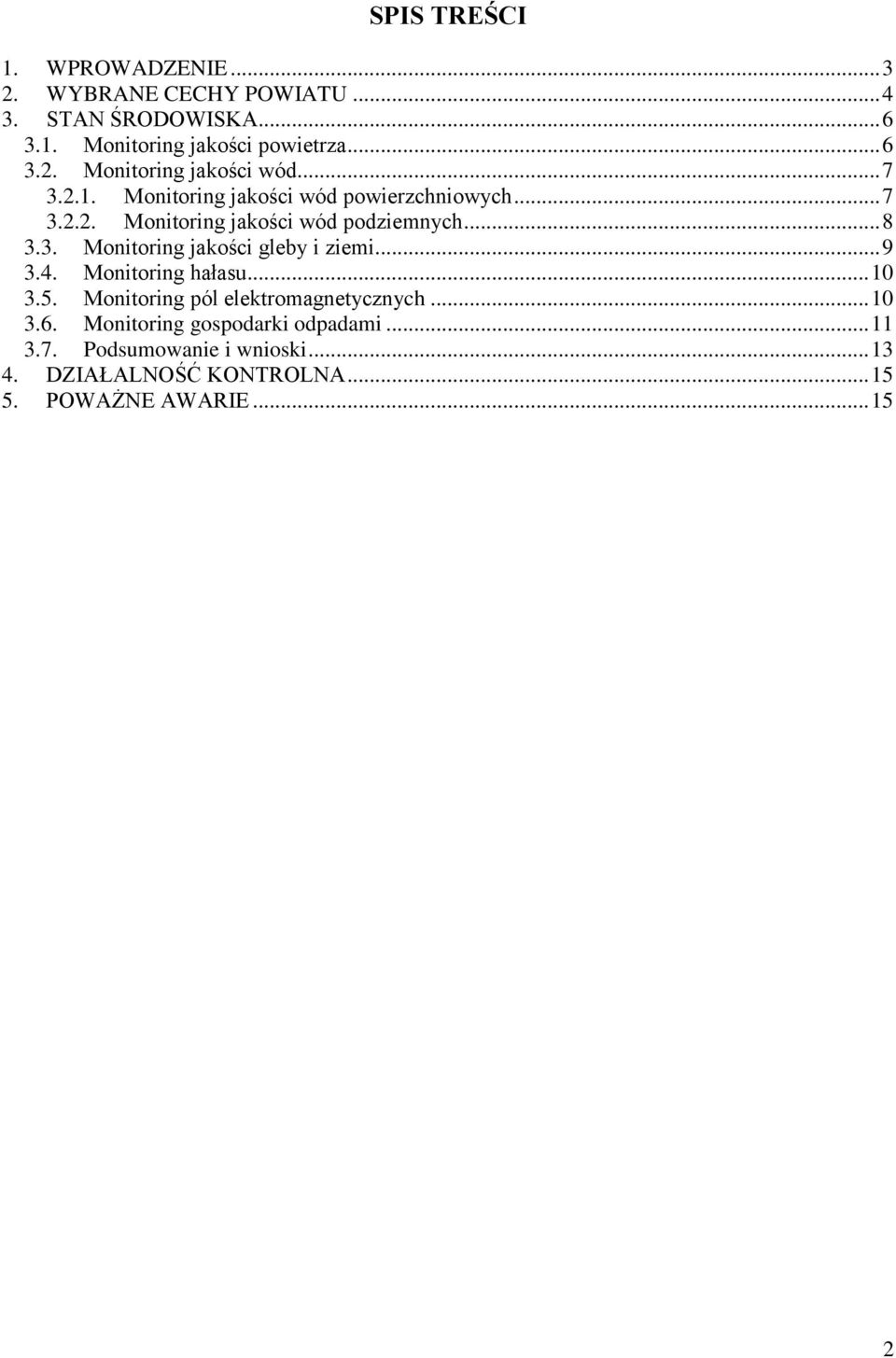 .. 9 3.4. Monitoring hałasu... 10 3.5. Monitoring pól elektromagnetycznych... 10 3.6. Monitoring gospodarki odpadami... 11 3.7.