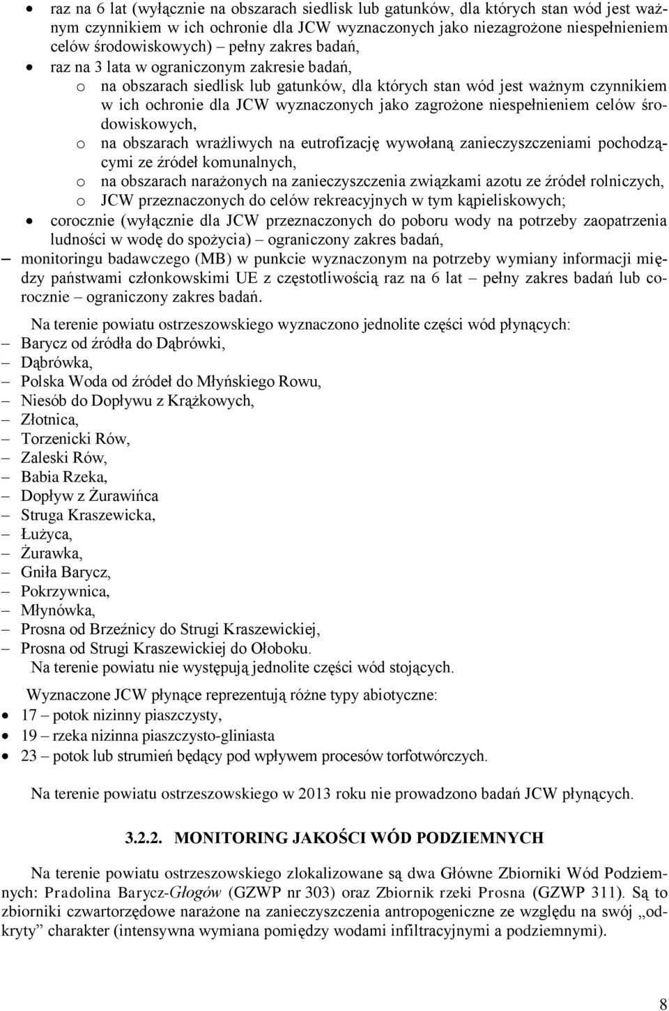 niespełnieniem celów środowiskowych, o na obszarach wrażliwych na eutrofizację wywołaną zanieczyszczeniami pochodzącymi ze źródeł komunalnych, o na obszarach narażonych na zanieczyszczenia związkami