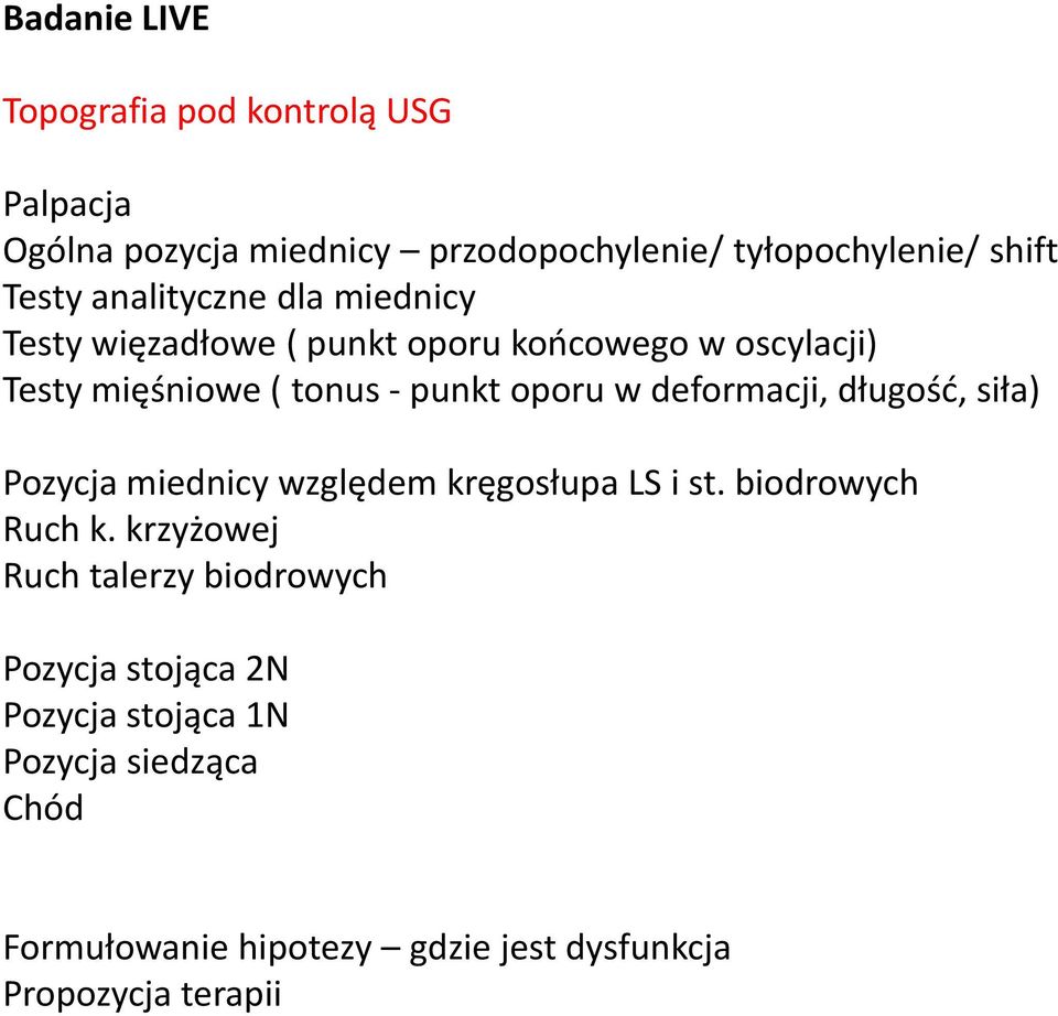 deformacji, długość, siła) Pozycja miednicy względem kręgosłupa LS i st. biodrowych Ruch k.