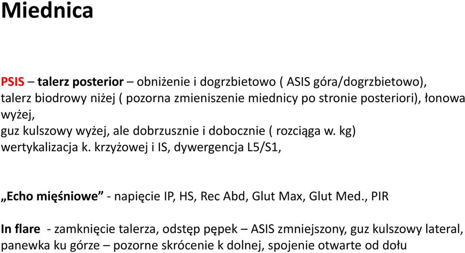 kg) wertykalizacja k. krzyżowej i IS, dywergencja L5/S1, Echo mięśniowe - napięcie IP, HS, Rec Abd, Glut Max, Glut Med.