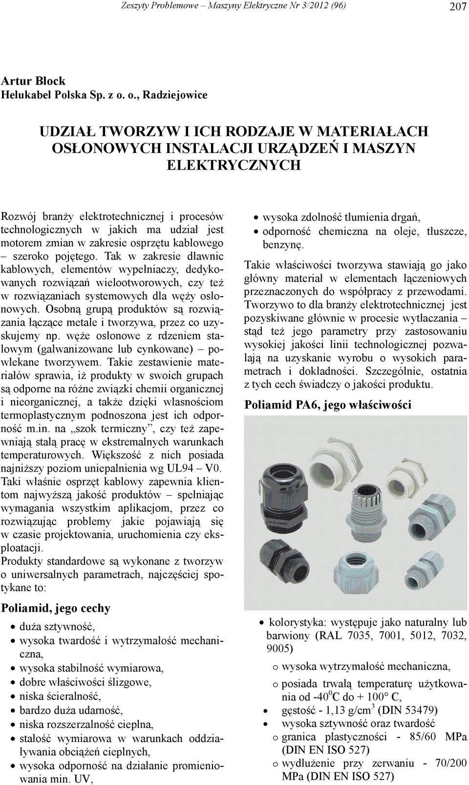motorem zmian w zakresie osprzętu kablowego szeroko pojętego.