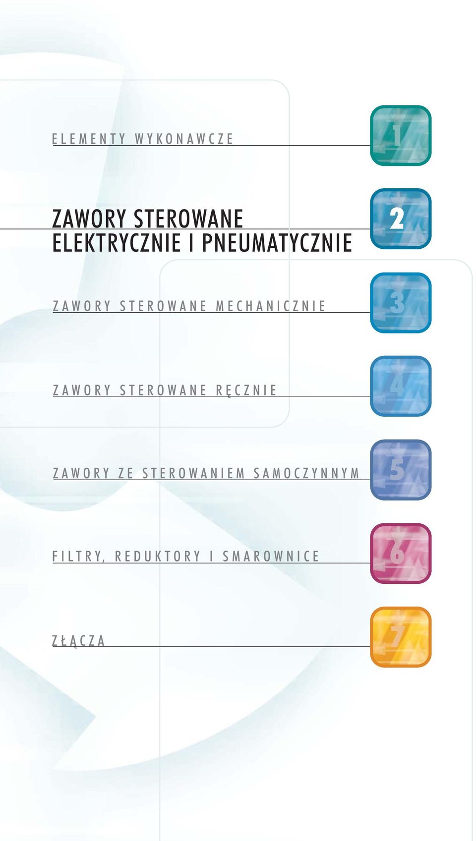 MECHANICZNIE 3 ZAWORY STEROWANE RĘCZNIE 4 ZAWORY