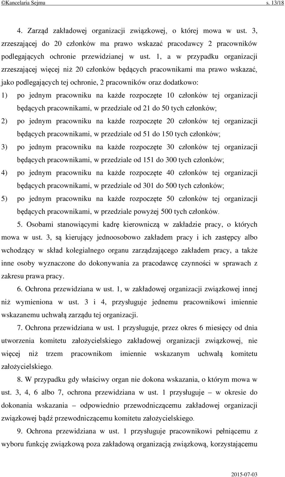 1, a w przypadku organizacji zrzeszającej więcej niż 20 członków będących pracownikami ma prawo wskazać, jako podlegających tej ochronie, 2 pracowników oraz dodatkowo: 1) po jednym pracowniku na