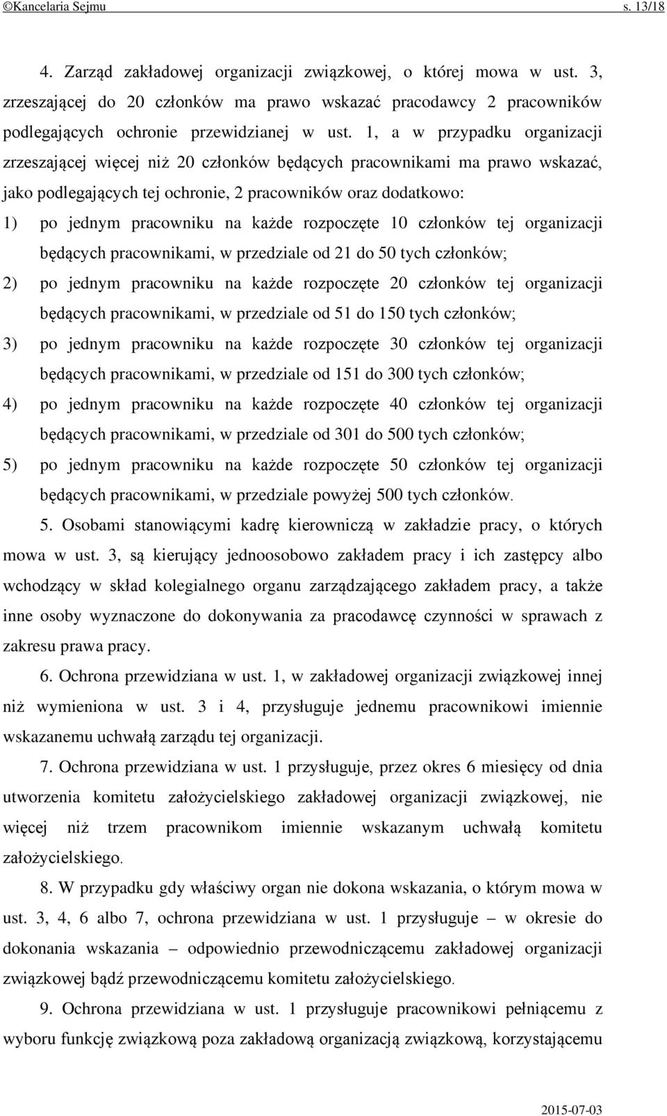 1, a w przypadku organizacji zrzeszającej więcej niż 20 członków będących pracownikami ma prawo wskazać, jako podlegających tej ochronie, 2 pracowników oraz dodatkowo: 1) po jednym pracowniku na