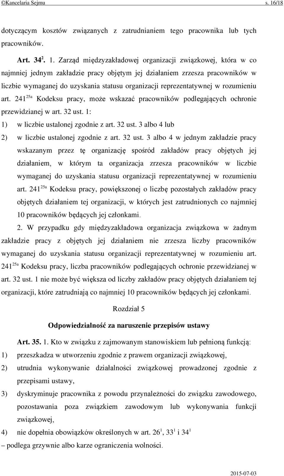 Zarząd międzyzakładowej organizacji związkowej, która w co najmniej jednym zakładzie pracy objętym jej działaniem zrzesza pracowników w liczbie wymaganej do uzyskania statusu organizacji