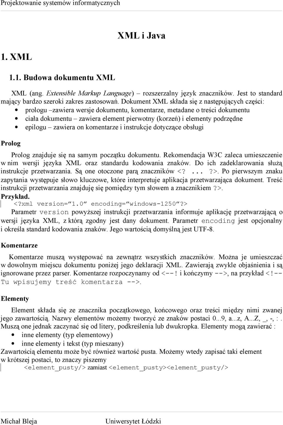 epilogu zawiera on komentarze i instrukcje dotyczące obsługi Prolog Prolog znajduje się na samym początku dokumentu.
