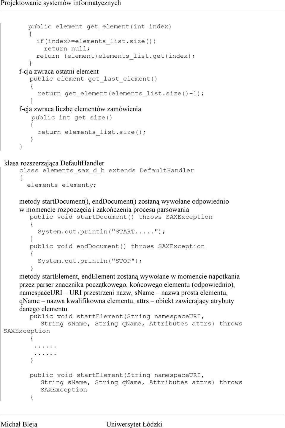 size()-1); f-cja zwraca liczbę elementów zamówienia public int get_size() return elements_list.