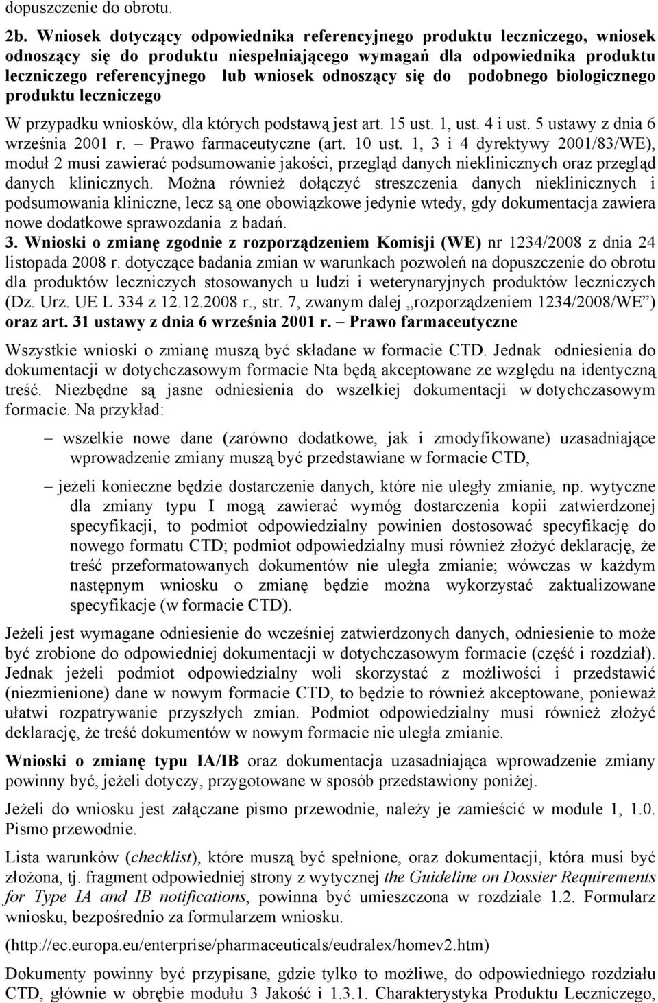 odnoszący się do podobnego biologicznego produktu leczniczego W przypadku wniosków, dla których podstawą jest art. 15 ust. 1, ust. 4 i ust. 5 ustawy z dnia 6 września 21 r. Prawo farmaceutyczne (art.