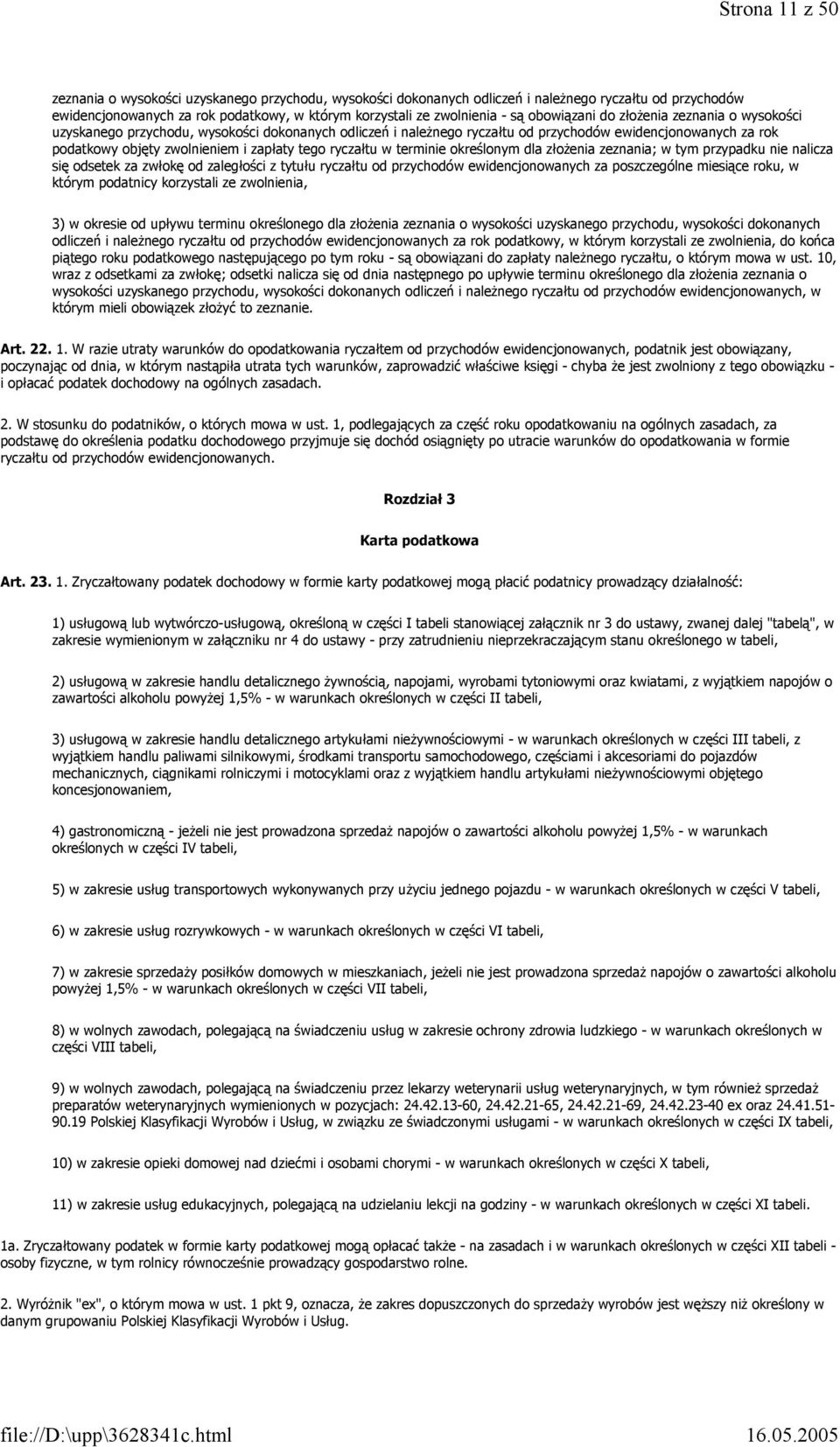 ryczałtu w terminie określonym dla złożenia zeznania; w tym przypadku nie nalicza się odsetek za zwłokę od zaległości z tytułu ryczałtu od przychodów ewidencjonowanych za poszczególne miesiące roku,