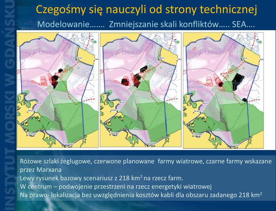 Lewy rysunek bazowy scenariusz z 218 km 2 na rzecz farm.