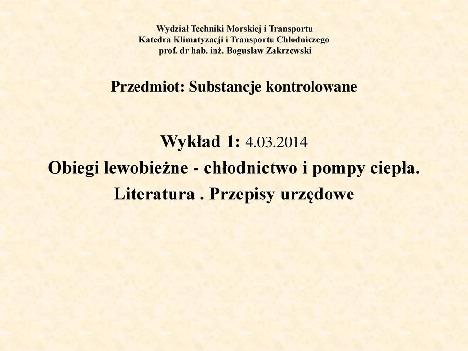 Bogusław Zakrzewski Przedmiot: Substancje kontrolowane Wykład 1: