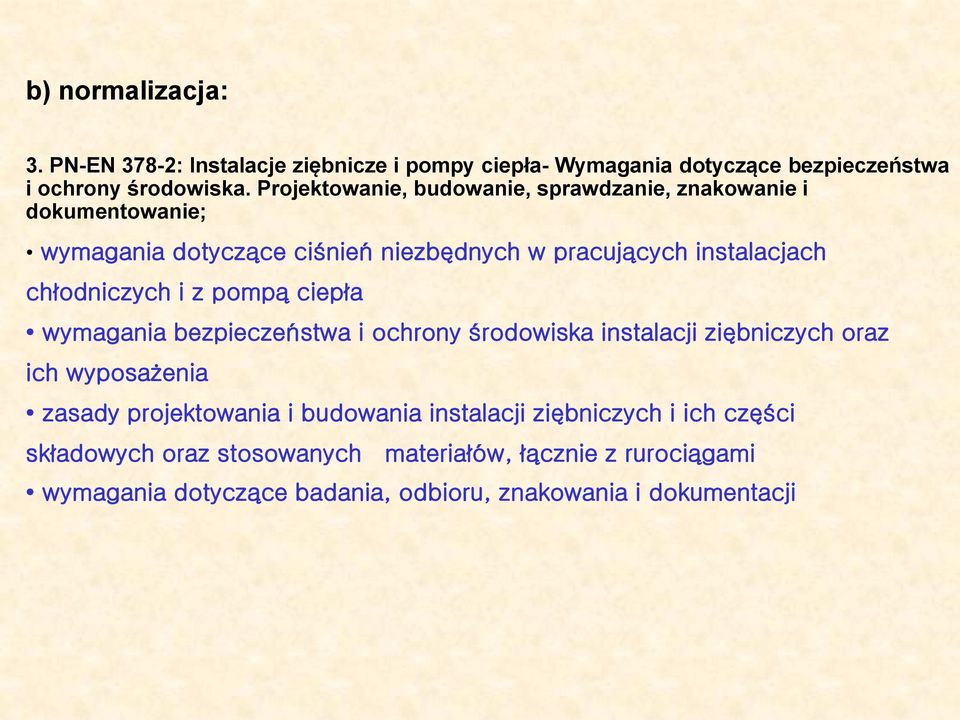 chłodniczych i z pompą ciepła wymagania bezpieczeństwa i ochrony środowiska instalacji ziębniczych oraz ich wyposażenia zasady projektowania i