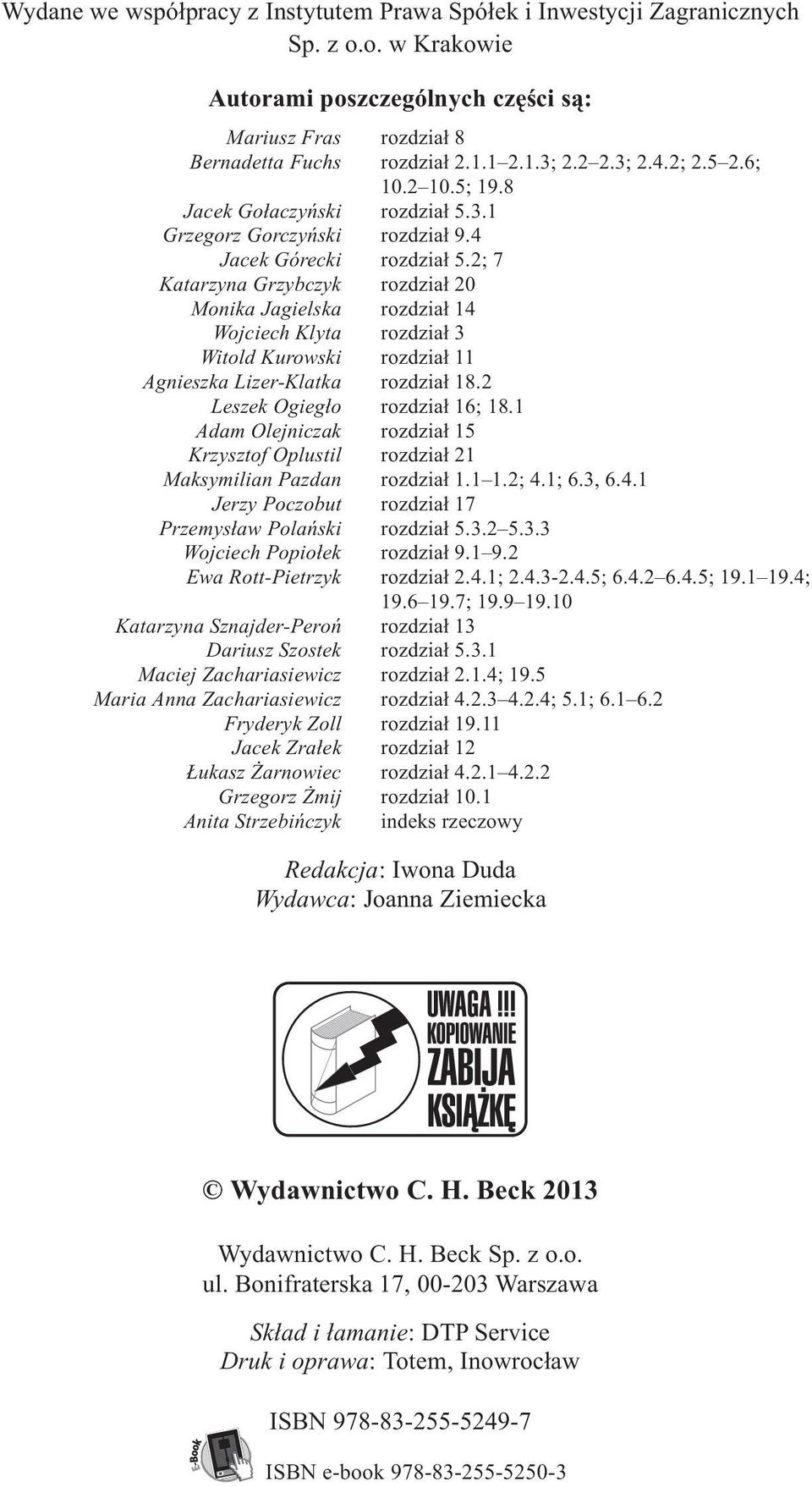 2; 7 Katarzyna Grzybczyk rozdzia³ 20 Monika Jagielska rozdzia³ 14 Wojciech Klyta rozdzia³ 3 Witold Kurowski rozdzia³ 11 Agnieszka Lizer-Klatka rozdzia³ 18.2 Leszek Ogieg³o rozdzia³ 16; 18.