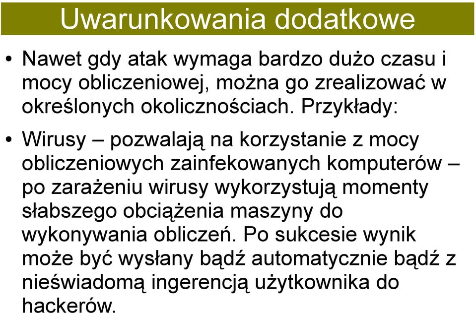 Przykłady: Wirusy pozwalają na korzystanie z mocy obliczeniowych zainfekowanych komputerów po zarażeniu