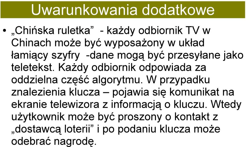 Każdy odbiornik odpowiada za oddzielna część algorytmu.