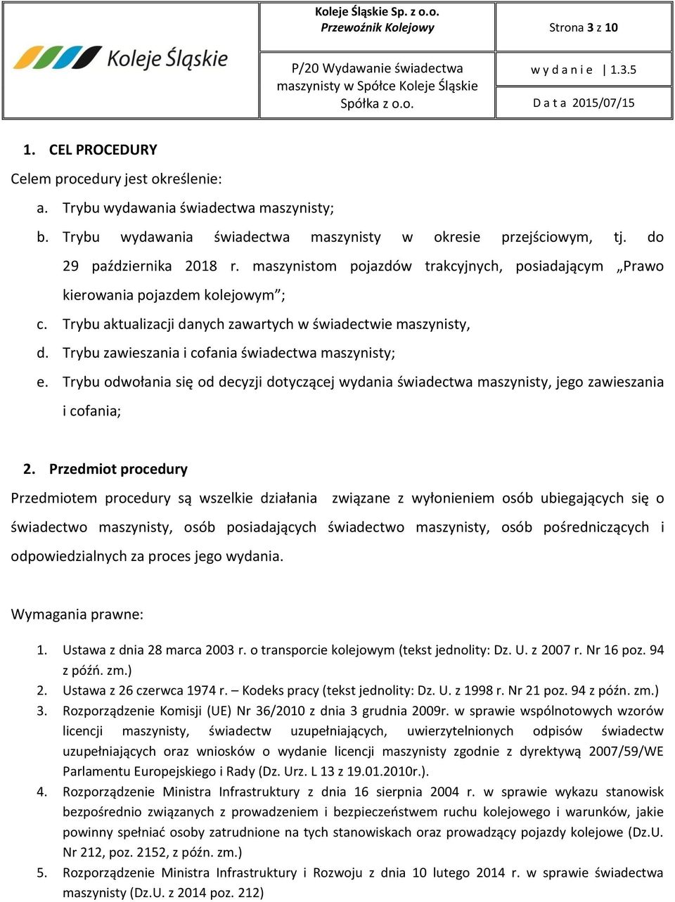 Trybu zawieszania i cofania świadectwa maszynisty; e. Trybu odwołania się od decyzji dotyczącej wydania świadectwa maszynisty, jego zawieszania i cofania; 2.