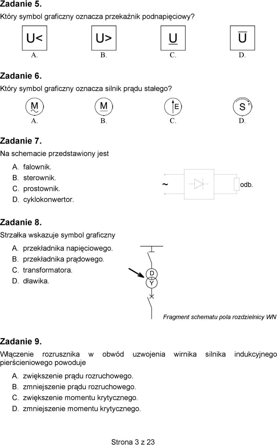 B. przekładnika prądowego. C. transformatora. D. dławika. Fragment schematu pola rozdzielnicy WN Zadanie 9.