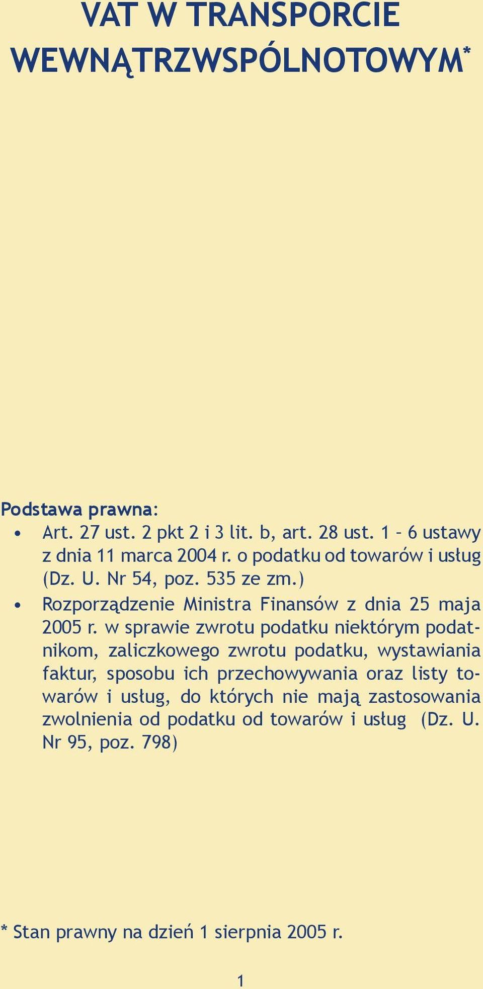 w sprawie zwrotu podatku niektórym podatnikom, zaliczkowego zwrotu podatku, wystawiania faktur, sposobu ich przechowywania oraz listy