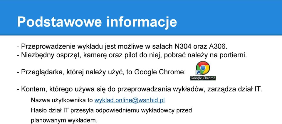 - Przeglądarka, której należy użyć, to Google Chrome: - Kontem, którego używa się do przeprowadzania