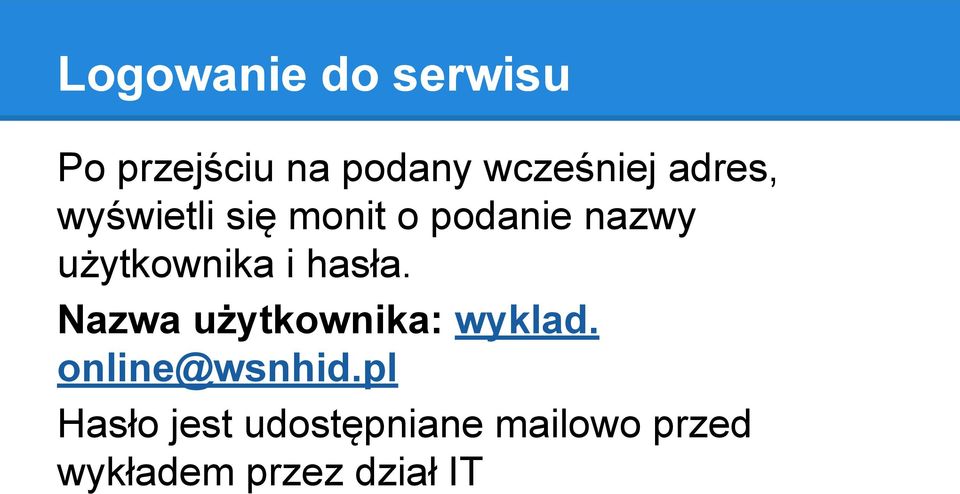 i hasła. Nazwa użytkownika: wyklad. online@wsnhid.