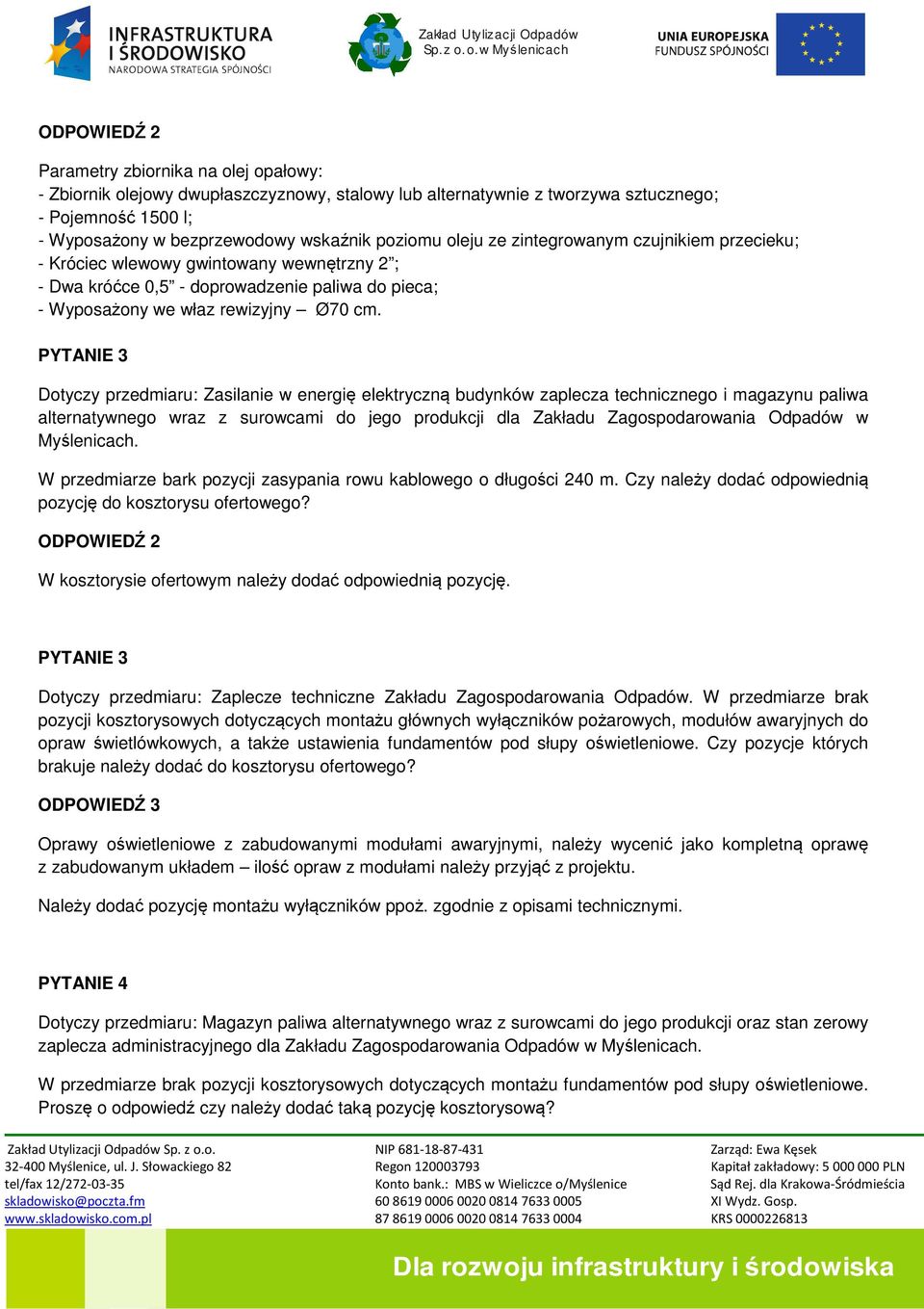 PYTANIE 3 Dotyczy przedmiaru: Zasilanie w energię elektryczną budynków zaplecza technicznego i magazynu paliwa alternatywnego wraz z surowcami do jego produkcji dla Zakładu Zagospodarowania Odpadów w