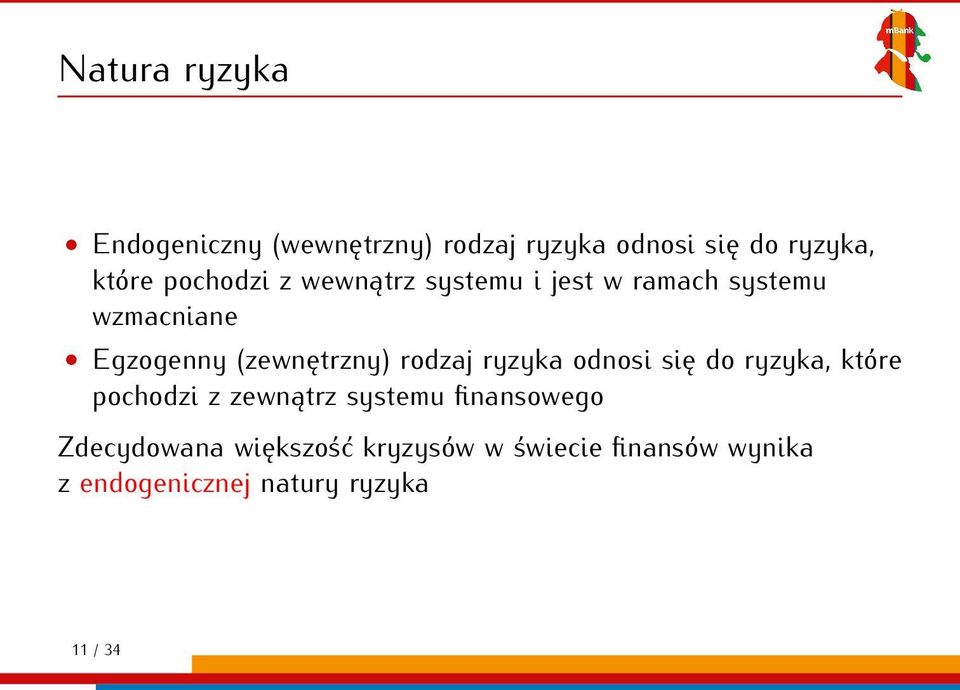 rodzaj ryzyka odnosi się do ryzyka, które pochodzi z zewnątrz systemu finansowego