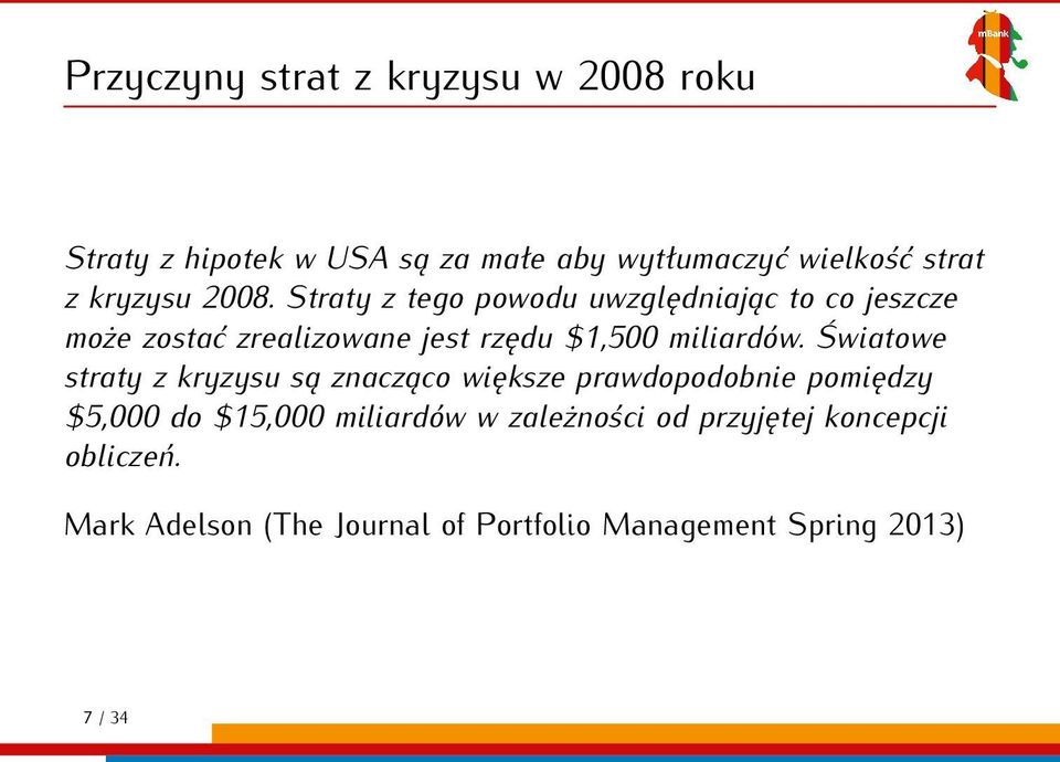 Straty z tego powodu uwzględniając to co jeszcze może zostać zrealizowane jest rzędu $1,500 miliardów.