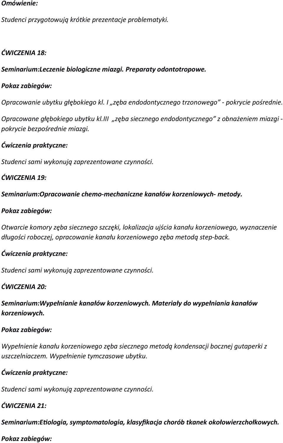 ĆWICZENIA 19: Seminarium:Opracowanie chemo- mechaniczne kanałów korzeniowych- metody.