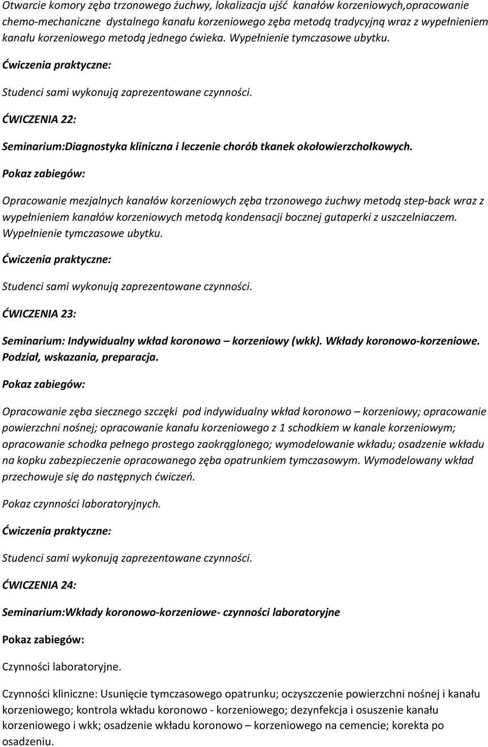 Opracowanie mezjalnych kanałów korzeniowych zęba trzonowego żuchwy metodą step- back wraz z wypełnieniem kanałów korzeniowych metodą kondensacji bocznej gutaperki z uszczelniaczem.