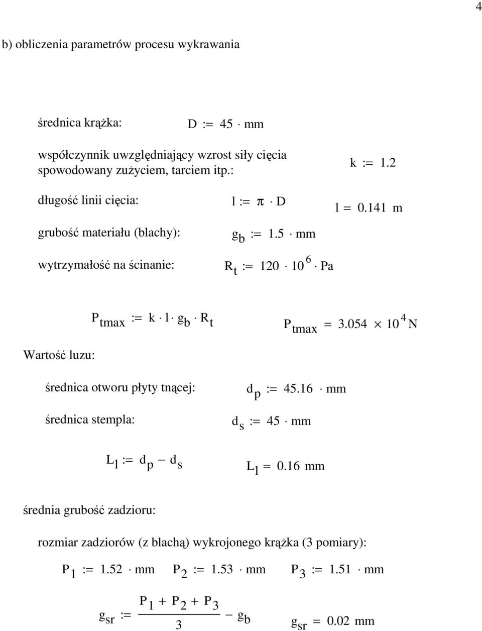 5 mm wytrzymałość na ścinanie: R t : 120 10 6 Pa P tmax : k l g b R t P tmax 3.