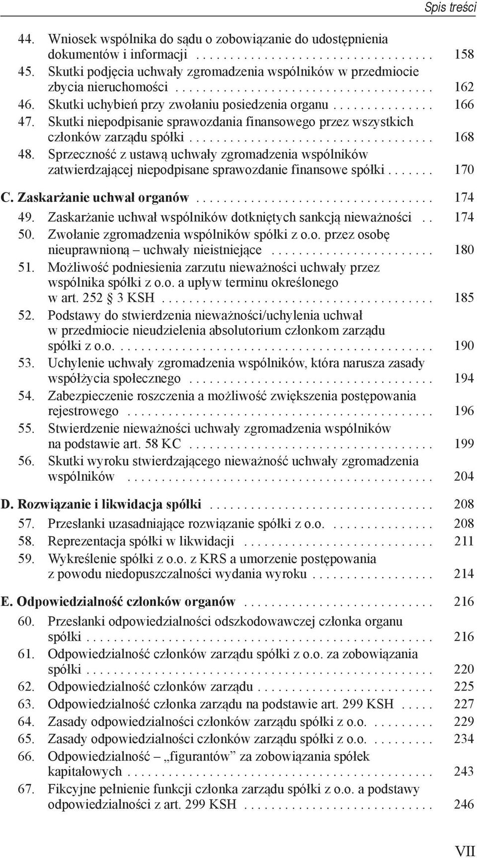 Sprzeczność z ustawą uchwały zgromadzenia wspólników zatwierdzającej niepodpisane sprawozdanie finansowe spółki.... 170 C. Zaskarżanie uchwał organów... 174 49.