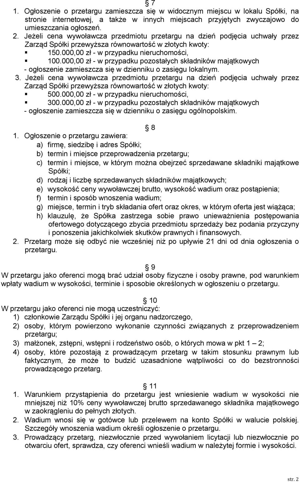 000,00 zł - w przypadku pozostałych składników majątkowych - ogłoszenie zamieszcza się w dzienniku o zasięgu lokalnym. 3.