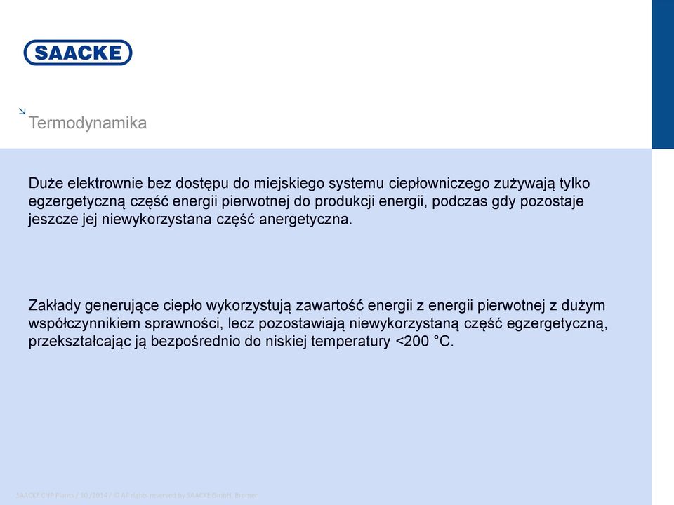 Zakłady generujące ciepło wykorzystują zawartość energii z energii pierwotnej z dużym współczynnikiem sprawności,