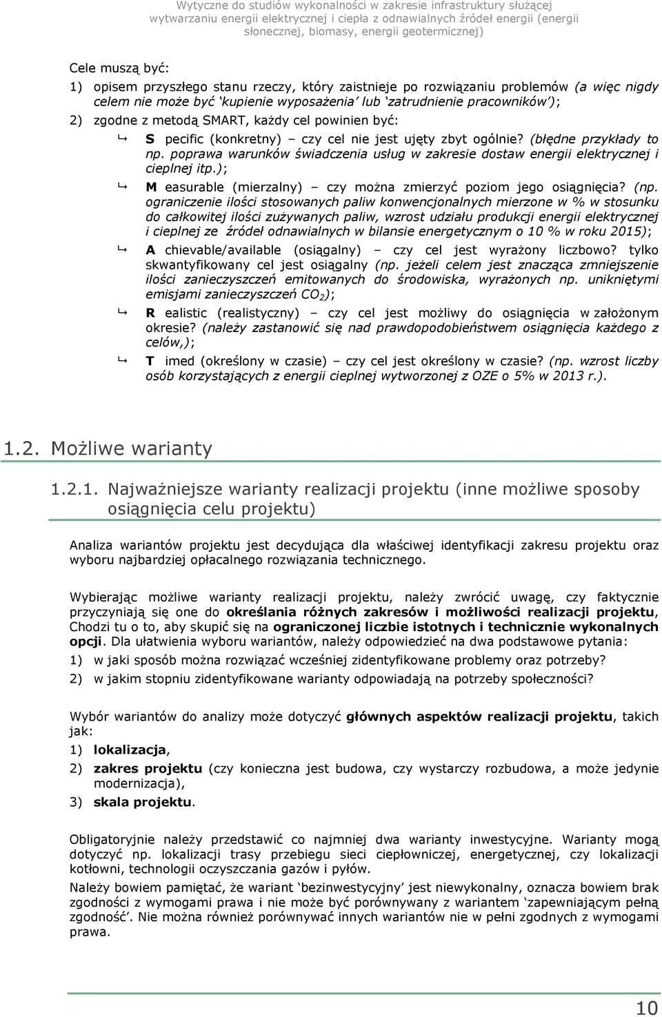 poprawa warunków świadczenia usług w zakresie dostaw energii elektrycznej i cieplnej itp.); M easurable (mierzalny) czy można zmierzyć poziom jego osiągnięcia? (np.