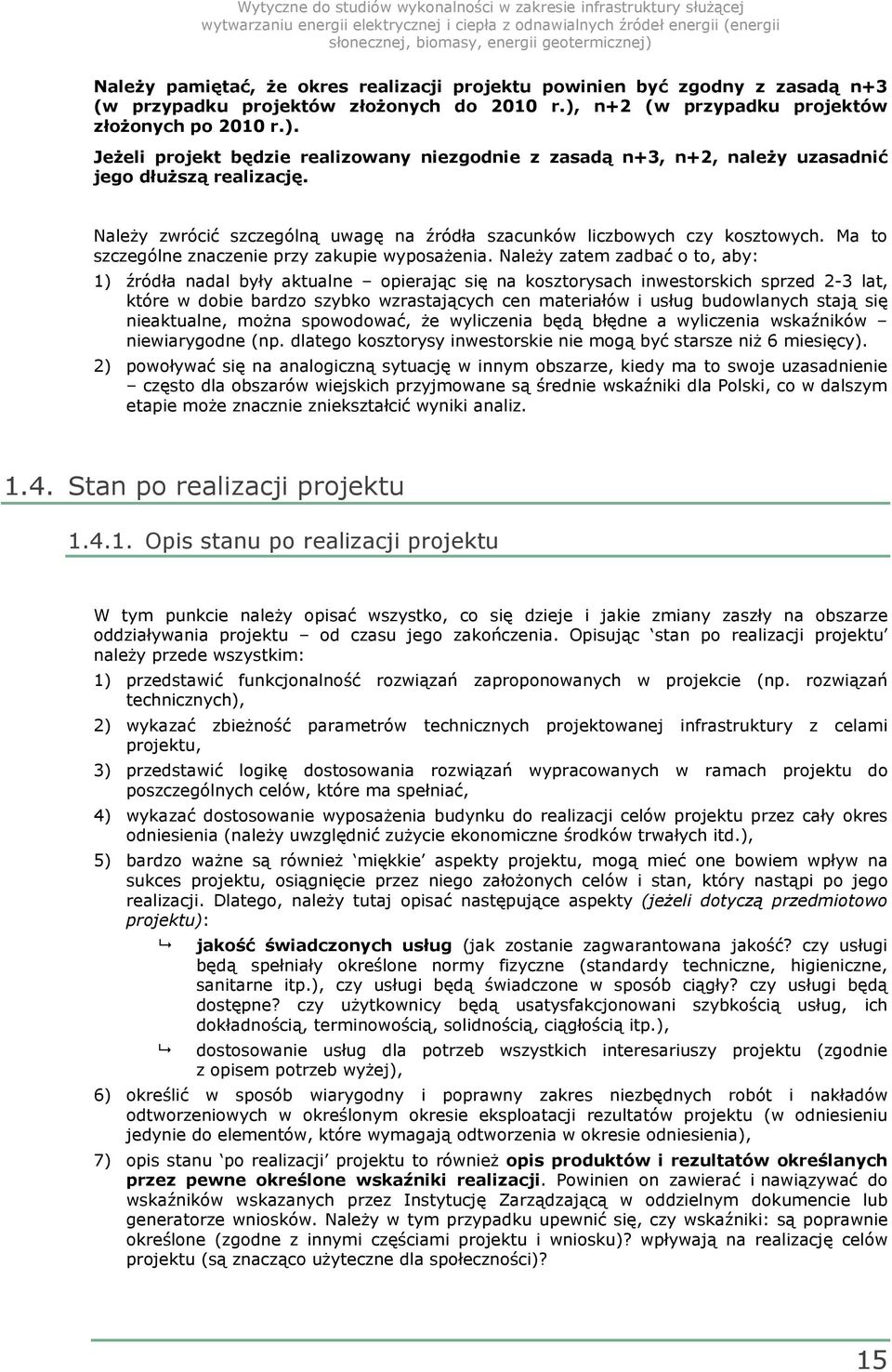 Należy zwrócić szczególną uwagę na źródła szacunków liczbowych czy kosztowych. Ma to szczególne znaczenie przy zakupie wyposażenia.