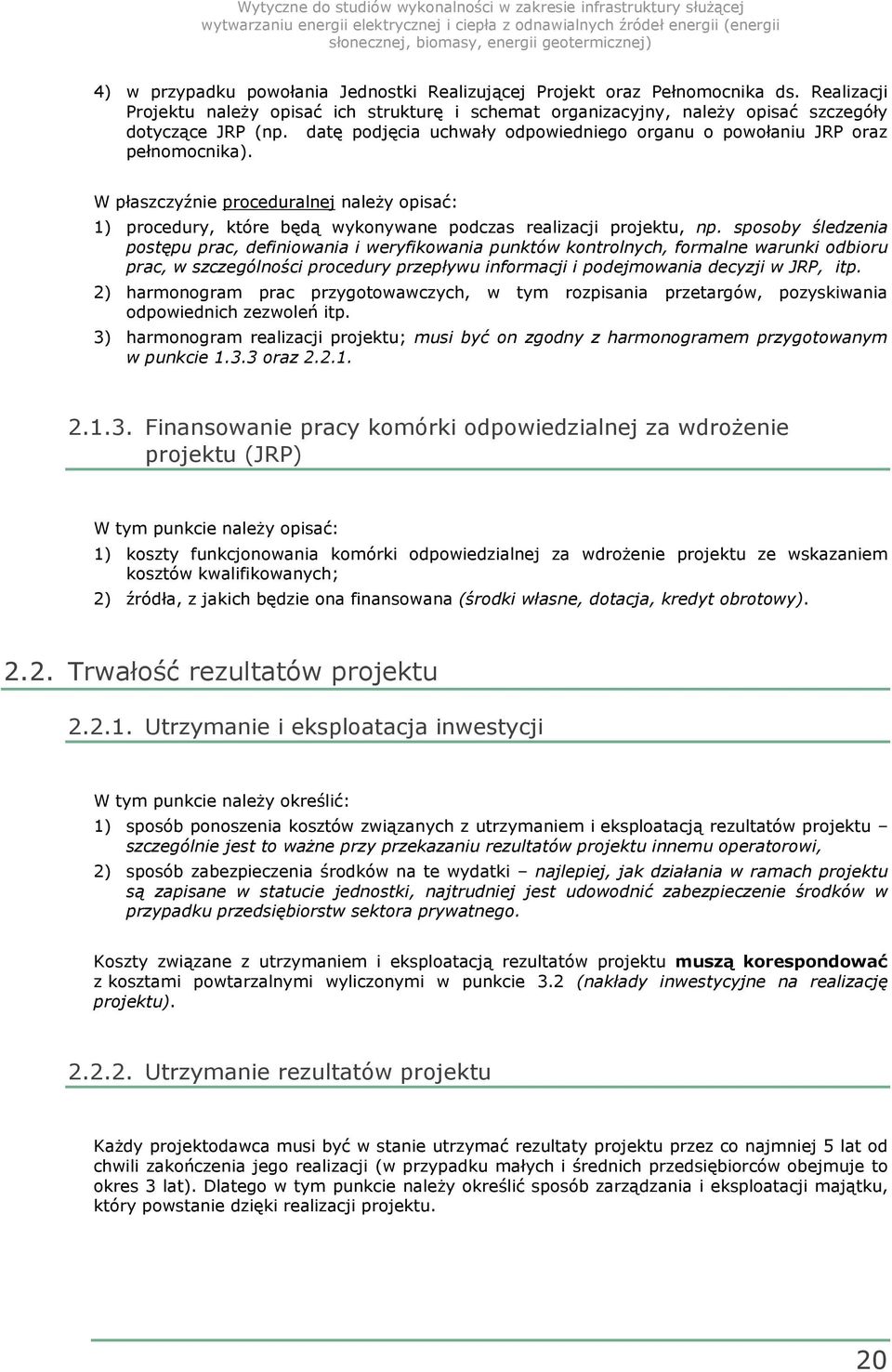 sposoby śledzenia postępu prac, definiowania i weryfikowania punktów kontrolnych, formalne warunki odbioru prac, w szczególności procedury przepływu informacji i podejmowania decyzji w JRP, itp.