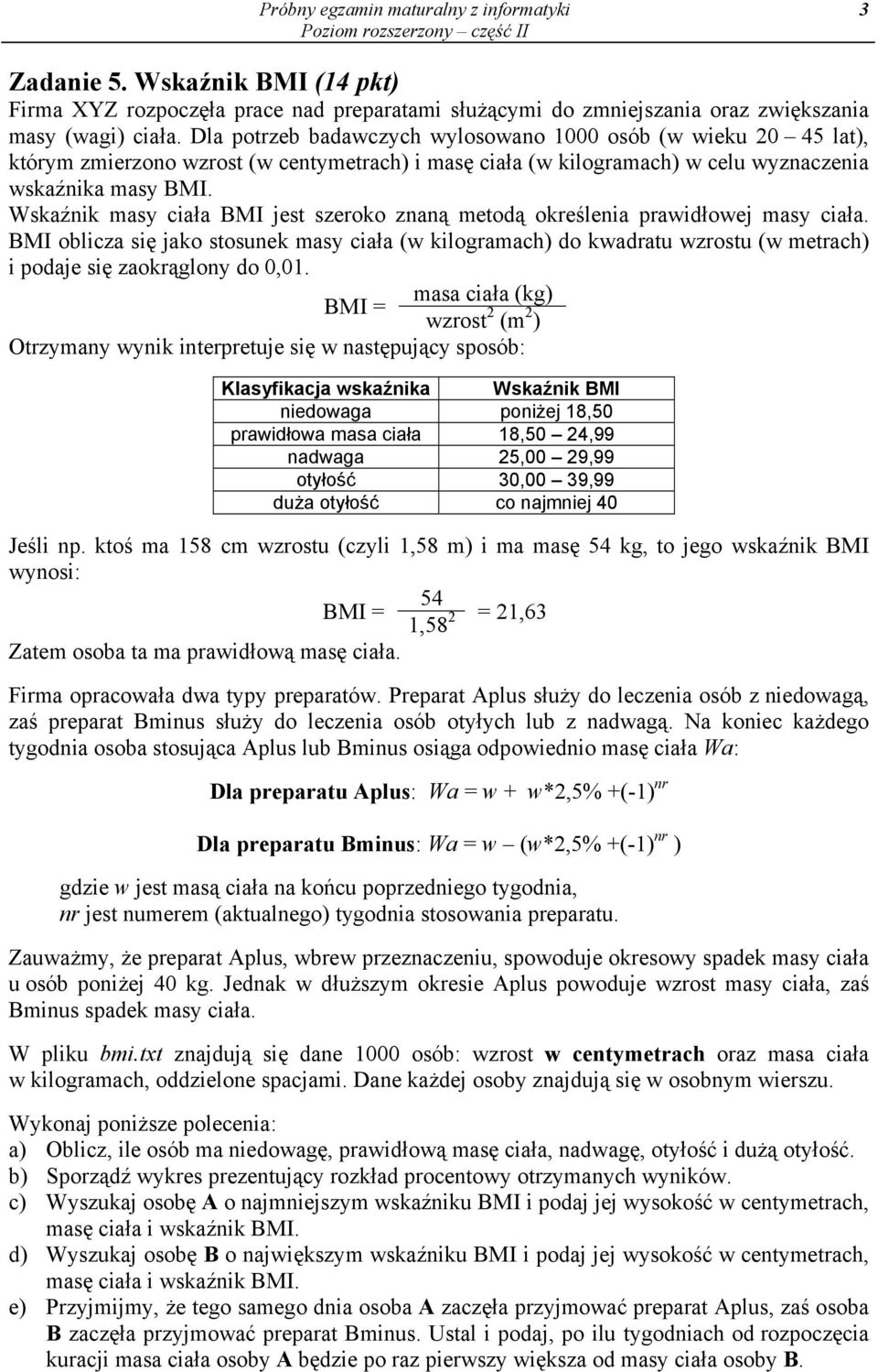 Wskaźnik masy ciała BMI jest szeroko znaną metodą określenia prawidłowej masy ciała.