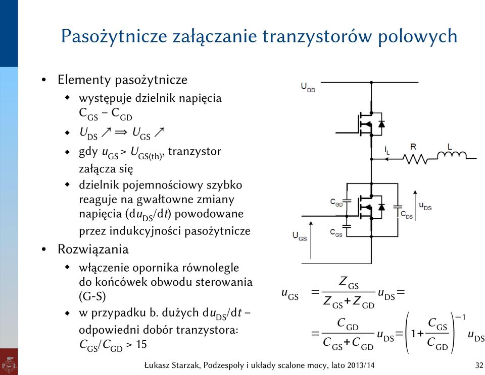 indukcyjności pasożytnicze Rozwiązania włączenie opornika równolegle do końcówek obwodu sterowania (G-S) w przypadku b.