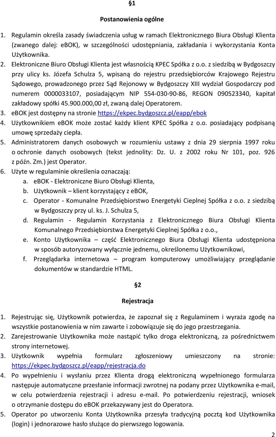 Elektroniczne Biuro Obsługi Klienta jest własnością KPEC Spółka z o.o. z siedzibą w Bydgoszczy przy ulicy ks.