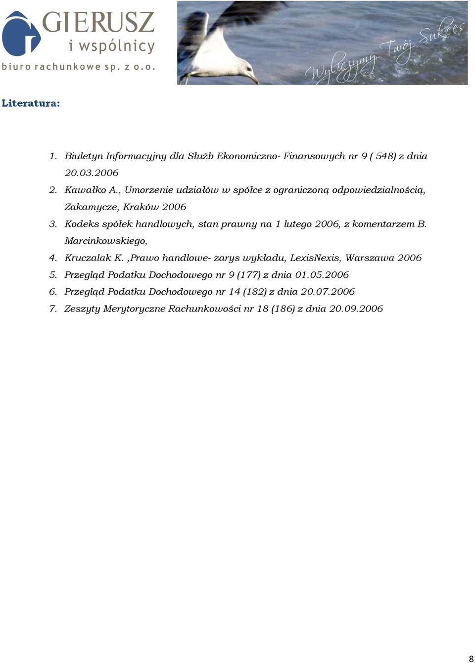 Kodeks spółek handlowych, stan prawny na 1 lutego 2006, z komentarzem B. Marcinkowskiego, 4. Kruczalak K.