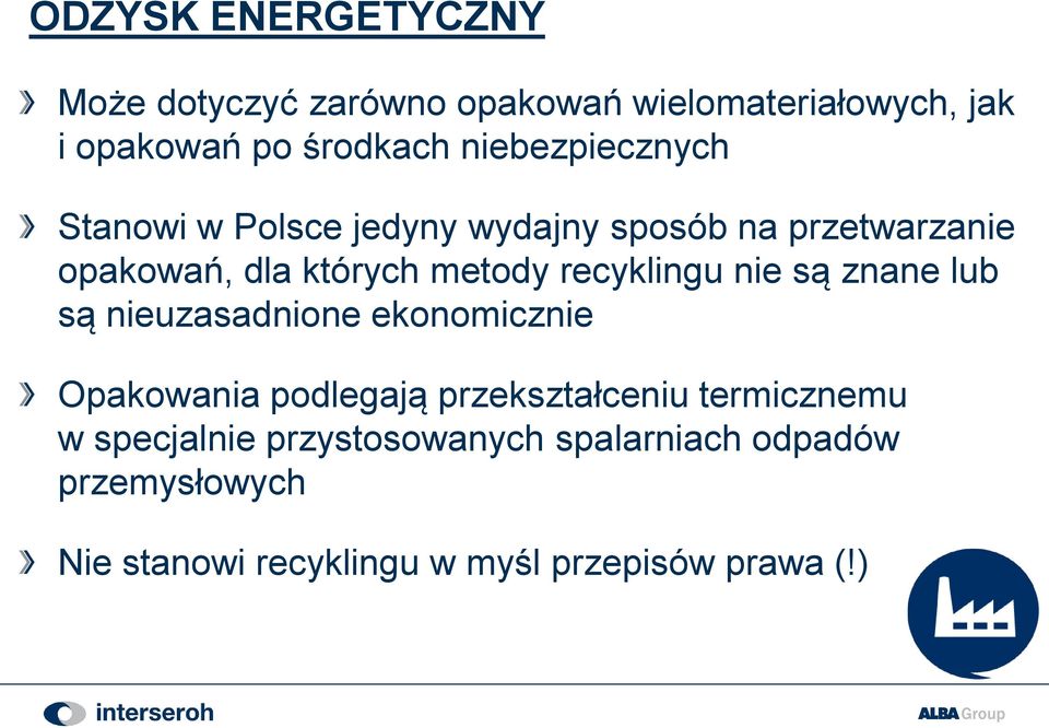 recyklingu nie są znane lub są nieuzasadnione ekonomicznie Opakowania podlegają przekształceniu